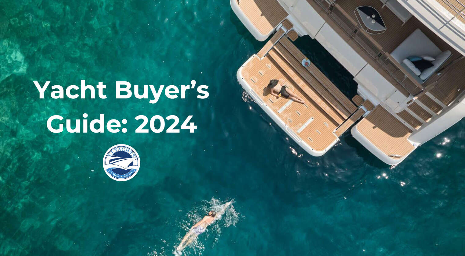 2024 Buyer’s Guide: How to Choose the Perfect Yacht for Your Needs