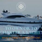 Yacht Ownership vs. Chartering in 2024 Which is the Right Choice for You?